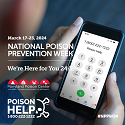 National Poison Prevention Week March 17-23, 2024. When the unexpected happens we're here for you 24/7